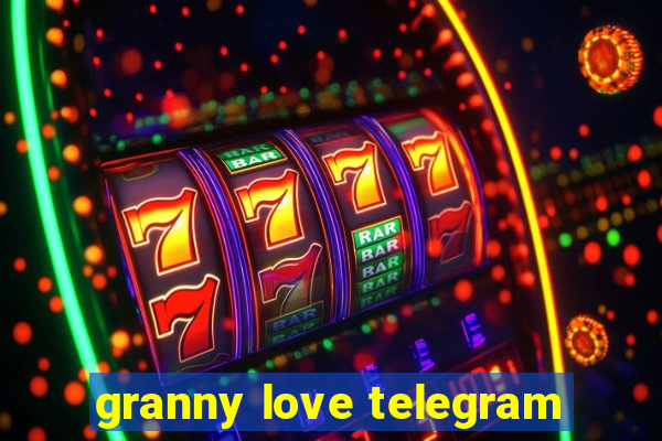granny love telegram